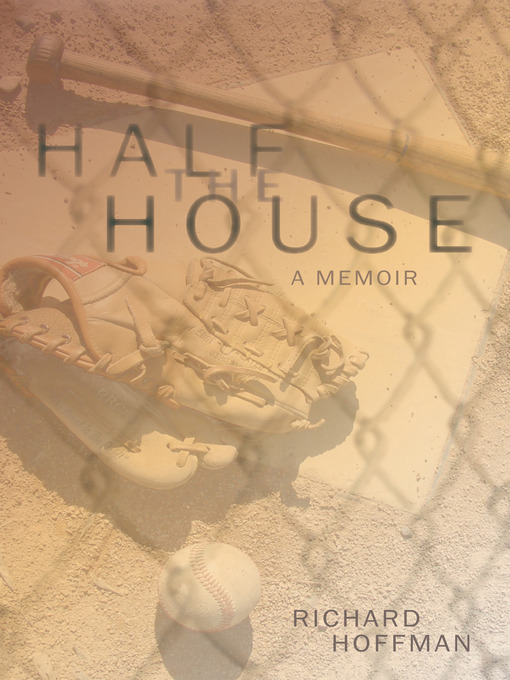 Title details for Half the House by Richard Hoffman - Available